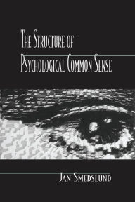 Title: The Structure of Psychological Common Sense, Author: Jan Smedslund