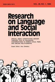 Title: Constituting Gender Through Talk in Childhood: Conversations in Parent-child, Peer, and Sibling Relationships:a Special Issue of research on Language and Social interaction / Edition 1, Author: Amy Sheldon