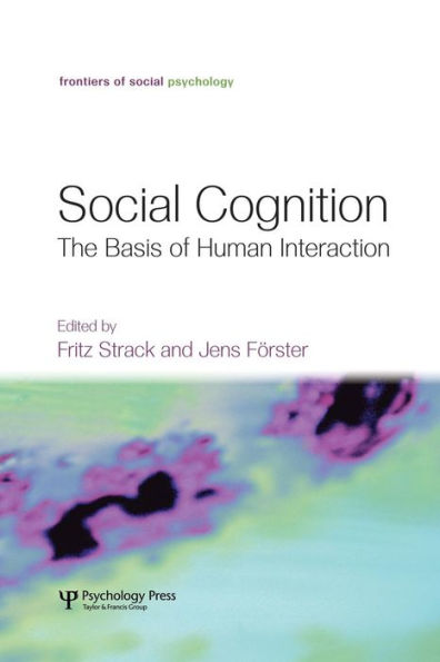 Social Cognition: The Basis of Human Interaction / Edition 1