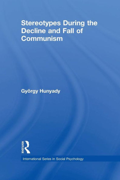 Stereotypes During the Decline and Fall of Communism / Edition 1