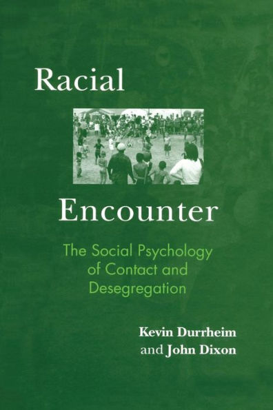 Racial Encounter: The Social Psychology of Contact and Desegregation / Edition 1