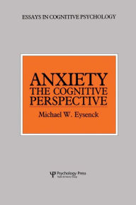 Title: Anxiety: The Cognitive Perspective / Edition 1, Author: Michael W. Eysenck