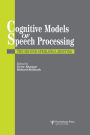 Cognitive Models Of Speech Processing: The Second Sperlonga Meeting / Edition 1