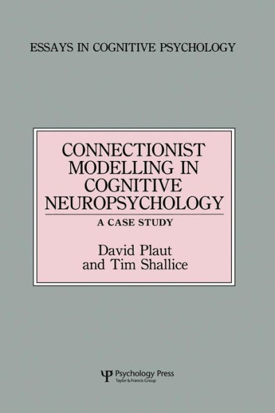 Connectionist Modelling in Cognitive Neuropsychology: A Case Study: A Special Issue of Cognitive Neuropsychology / Edition 1