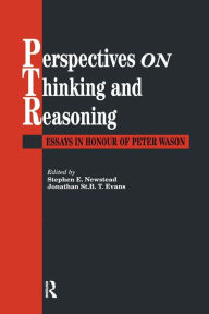 Title: Perspectives On Thinking And Reasoning: Essays In Honour Of Peter Wason / Edition 1, Author: Stephen Newstead; Jonathan St.B.T. Evans both of the University of Plymouth.