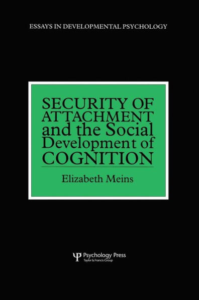 Security of Attachment and the Social Development of Cognition / Edition 1