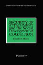 Security of Attachment and the Social Development of Cognition / Edition 1