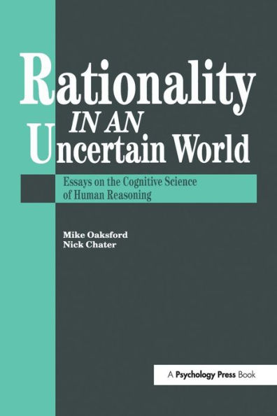 Rationality In An Uncertain World: Essays In The Cognitive Science Of Human Understanding / Edition 1