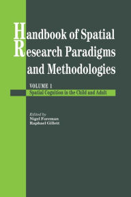 Title: Handbook Of Spatial Research Paradigms And Methodologies / Edition 1, Author: Nigel Foreman