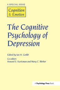 Title: The Cognitive Psychology of Depression: A Special Issue of Cognition and Emotion / Edition 1, Author: I.H. Gottlib