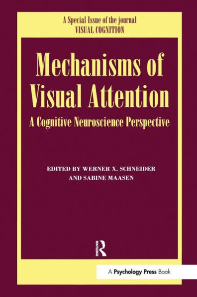 Mechanisms Of Visual Attention: A Cognitive Neuroscience Perspective: A Special Issue of Visual Cognition / Edition 1