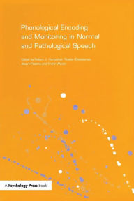 Title: Phonological Encoding and Monitoring in Normal and Pathological Speech / Edition 1, Author: Robert J. Hartsuiker