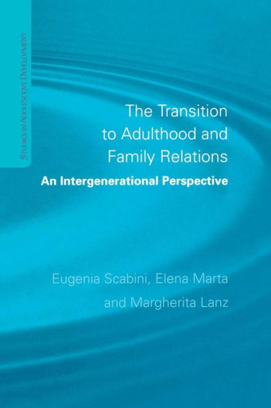 The Transition to Adulthood and Family Relations: An Intergenerational Approach / Edition 1