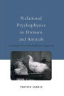 Relational Psychophysics in Humans and Animals: A Comparative-Developmental Approach / Edition 1