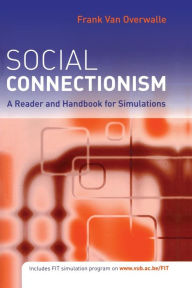 Title: Social Connectionism: A Reader and Handbook for Simulations / Edition 1, Author: Frank Van Overwalle