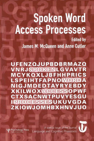 Spoken Word Access Processes (SWAP): A Special Issue of Language and Cognitive Processes / Edition 1