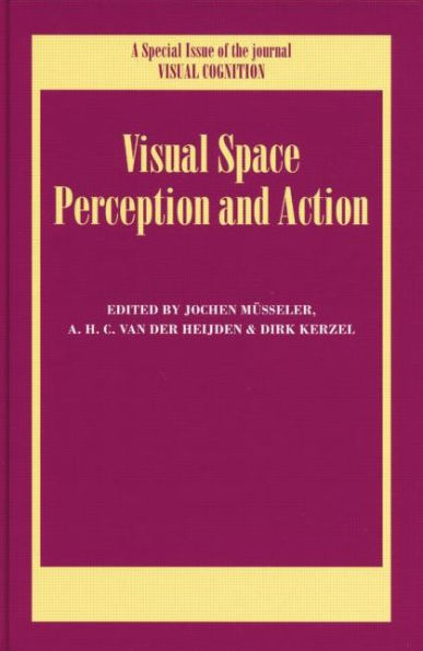 Visual Space Perception and Action: A Special Issue of Visual Cognition / Edition 1