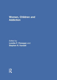 Title: Women, Children, and Addiction, Author: Loretta Finnegan