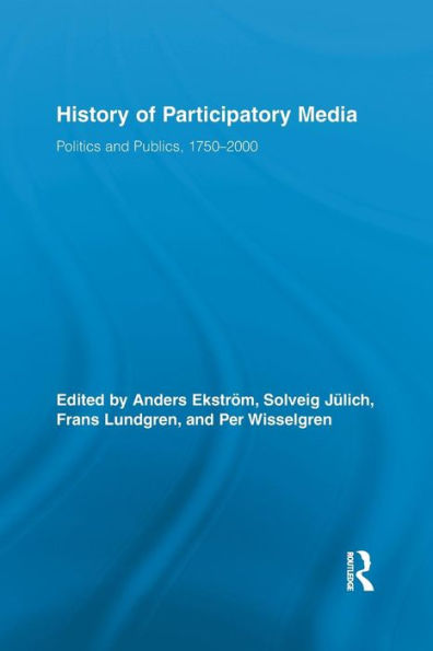 History of Participatory Media: Politics and Publics, 1750-2000