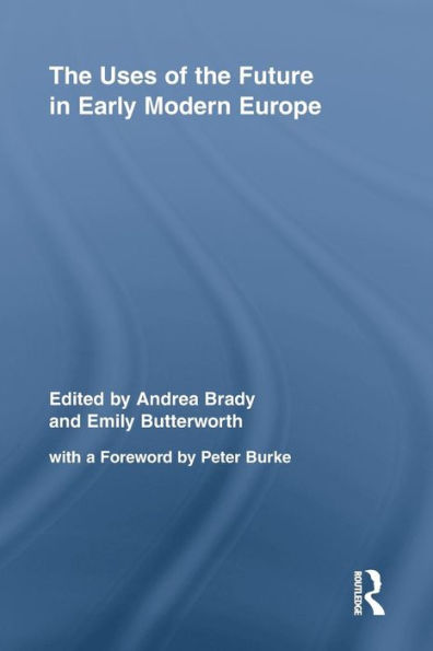 The Uses of the Future in Early Modern Europe