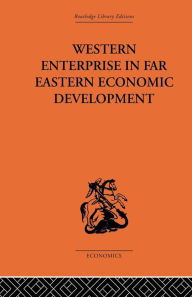 Title: Western Enterprise in Far Eastern Economic Development / Edition 1, Author: G. C. Allen