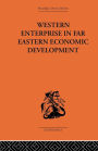 Western Enterprise in Far Eastern Economic Development / Edition 1