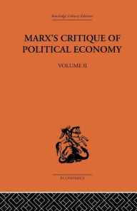 Title: Marx's Critique of Political Economy Volume Two: Intellectual Sources and Evolution / Edition 1, Author: Allen Oakley