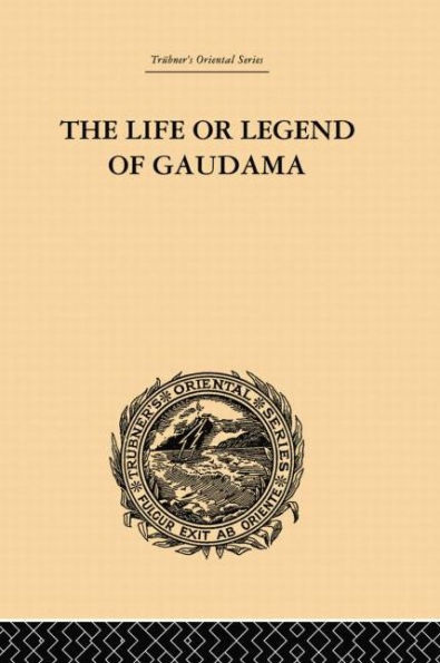 the Life or Legend of Gaudama: Buddha Burmese: Volume I