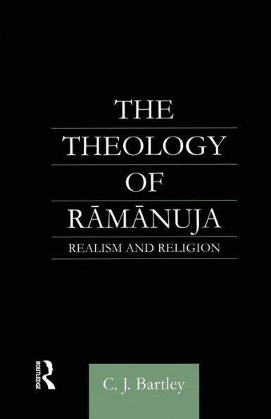 The Theology of Ramanuja: Realism and Religion