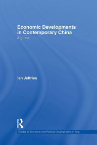 Title: Economic Developments in Contemporary China: A Guide / Edition 1, Author: Ian Jeffries