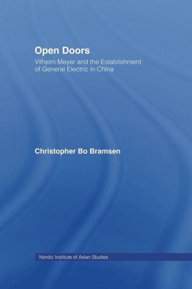 Open Doors: Vilhelm Meyer and the Establishment of General Electric in China / Edition 1