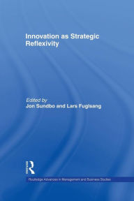 Title: Innovation as Strategic Reflexivity / Edition 1, Author: Lars Fuglsang