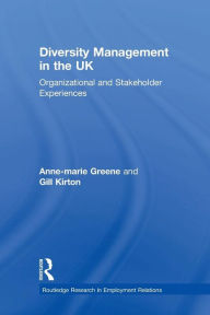 Title: Diversity Management in the UK: Organizational and Stakeholder Experiences / Edition 1, Author: Anne-marie Greene