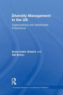 Diversity Management in the UK: Organizational and Stakeholder Experiences