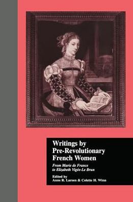 Writings by Pre-Revolutionary French Women: From Marie de France to Elizabeth Vige-Le Brun