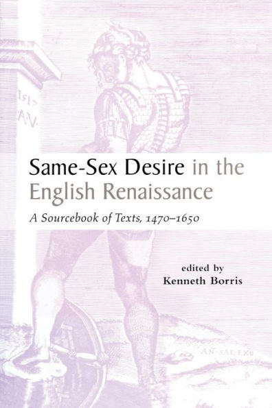 Same-Sex Desire the English Renaissance: A Sourcebook of Texts, 1470-1650