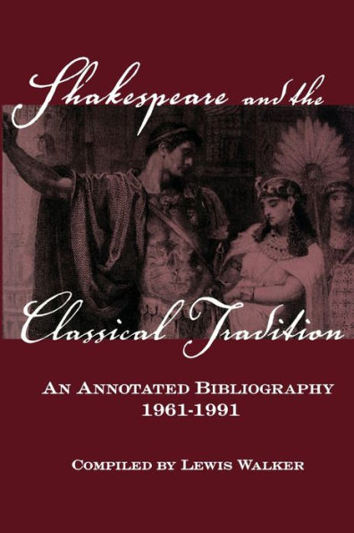 Shakespeare and the Classical Tradition: An Annotated Bibliography, 1961-1991