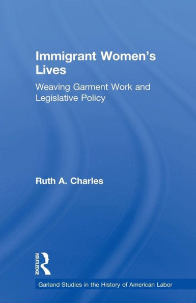 Immigrant Women's Lives: Weaving Garment Work and Legislative Policy