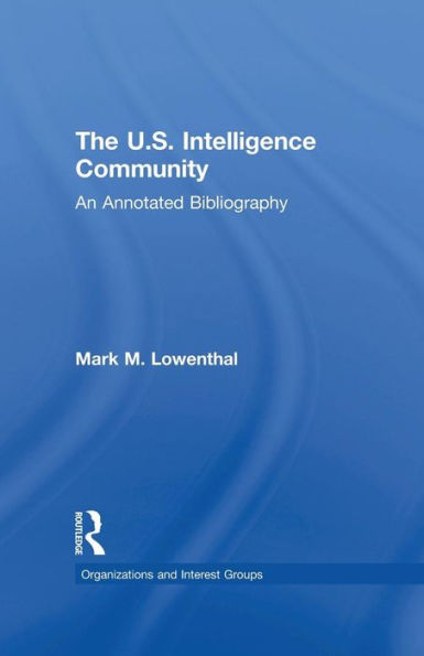 The U.S. Intelligence Community: An Annotated Bibliography