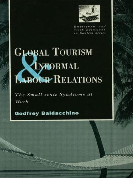 Global Tourism and Informal Labour Relations: The Small Scale Syndrome at Work