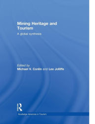 Title: Mining Heritage and Tourism: A Global Synthesis, Author: Michael Conlin