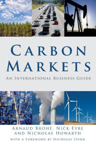 Title: Carbon Markets: An International Business Guide / Edition 1, Author: Arnaud Brohé