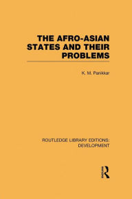 Title: The Afro-Asian States and their Problems / Edition 1, Author: K. M. Panikkar