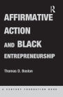 Affirmative Action and Black Entrepreneurship / Edition 1