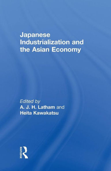 Japanese Industrialization and the Asian Economy / Edition 1