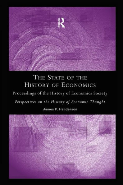 The State of the History of Economics: Proceedings of the History of Economics Society / Edition 1