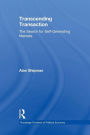 Transcending Transaction: The Search for Self-Generating Markets / Edition 1