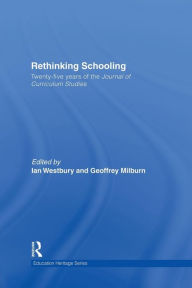 Title: Rethinking Schooling: Twenty-Five Years of the Journal of Curriculum Studies / Edition 1, Author: Ian Westbury