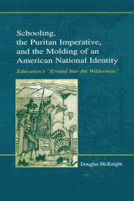 Title: Schooling, the Puritan Imperative, and the Molding of an American National Identity: Education's 