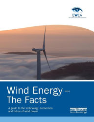 Title: Wind Energy - The Facts: A Guide to the Technology, Economics and Future of Wind Power, Author: European Wind Energy Association